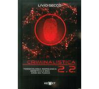 Criminalistica 2.2. Tossicologia Inorganica Genetica e DNA Armi Da Fuoco.