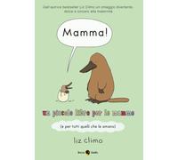 Libri Liz Climo - Mamma Un Piccolo Libro Per Le Mamme (E Per Tutti Quelli Che L