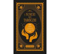 Libri Liz Dean - I Numeri Nei Tarocchi. Apprendi Il Significato Dei Numeri Nelle