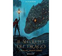 Libri Liz Flanagan - Il Segreto Del Drago. L'alba Dei Draghi Ombra. Ediz. Illust