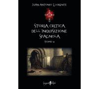 Libri Llorente Juan Antonio - Storia Critica Dell'inquisizione Spagnola #06
