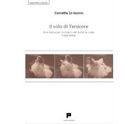 Libri Lo Iacono Concetta - Il Volo Di Tersicore. Una Storia Per Immagini Del Bal