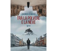 Libri Lo Nigro Andrea - Tra La Polvere E La Neve