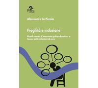 Libri Lo Piccolo Alessandra - Fragilita E Inclusione. Nuovi Scenari D'intervento