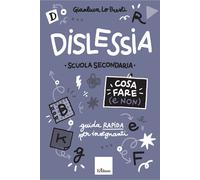 Libri Lo Presti Gianluca - Dislessia. Cosa Fare (E Non). Scuola Secondaria Di Pr