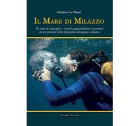 Mare Di Milazzo. 50 Anni Di Immagini E Ricordi Magistralmente Raccontati Da Un P