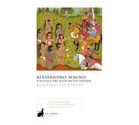Libri Lo Sardo Eugenio - Alessandro Magno E Gli Asceti Indiani