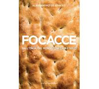Libri Lo Stocco Alessandro - Focacce. Dall'italia, Dal Mondo, Low Carb E Dolci.