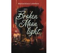 Libri Lobefaro Mariachiara - Broken Moonlight