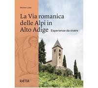 Libri Lobis Marlene - La Via Romanica Delle Alpi In Alto Adige. Esperienze Da Vi
