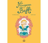 Libri Lobriaut Eve-Marie - La Principessa Con I Baffi. Ediz. Illustrata