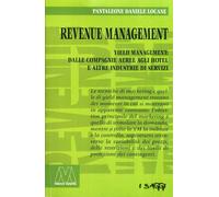 Revenue management. Yeld management: dalle compagnie aeree agli hotel alle altre industrie di servizi
