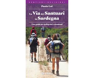 Libri Loi Paolo - La Via Dei Santuari In Sardegna. Una Guida Per Pellegrini E Vi