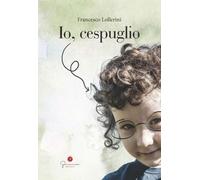 Libri Lollerini Francesco - Io, Cespuglio