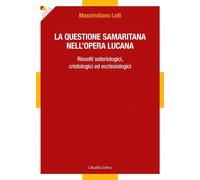 Libri Lolli Massimiliano - La Questione Samaritana Nell'opera Lucana. Risvolti S