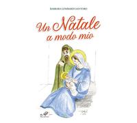 Libri Lombardi Santoro Barbara - Un Natale A Modo Mio. Ediz. Illustrata