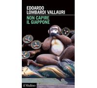 Libri Lombardi Vallauri Edoardo - Non Capire Il Giappone. Frammenti Di Vita, Nat