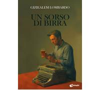 Libri Lombardo Giziealem - Un Sorso Di Birra