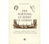 Libri Lombezzi Normando - Per Fortuna Ci Sono Le Corna. Credenze, Superstizioni
