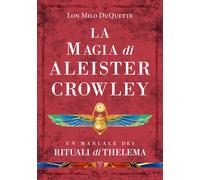Libri DuQuette Lon Milo - La Magia Di Aleister Crowley. Un Manuale Dei Rituali D