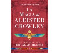 Libri DuQuette Lon Milo - La Magia Di Aleister Crowley. Un Manuale Dei Rituali D