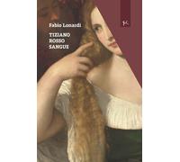 Libri Lonardi Fabio - Tiziano Rosso Sangue
