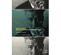 Libri Lonardo Alessandro - David Lynch. Una Vita D'arte E Meditazione