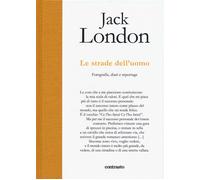 Libri London Jack - Le Strade Dell'uomo. Fotografie, Diari E Reportage. Ediz. Il