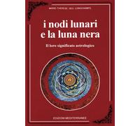 Libri Longchamps Marie-TherEse de - I Nodi Lunari E La Luna Nera. Il Loro Signif