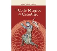 9788831629812 Il Colle Magico di Celestino - Maria Grazia Lopardi
