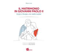 Il matrimonio in Giovanni Paolo II. Corpo e liturgia, una realtà nuziale