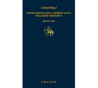 Libri Lorand Hegyi - L' Attrazione Della Spiritualita Nell'arte Moderna. Quattro