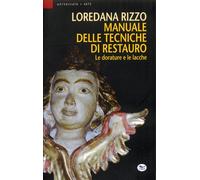 Libri Loredana Rizzo - Manuale Delle Tecniche Di Restauro. Le Dorature E Le Lacc
