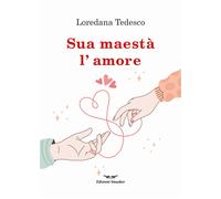 Libri Loredana Tedesco - Sua Maesta L'amore