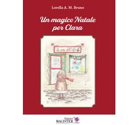 Libri Lorella A. M. Bruno - Un magico Natale per Clara - 2021
