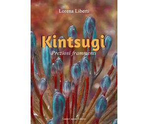 Libri Lorena Liberti - Kintsugi. Preziosi frammenti - 2023