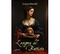 Libri Lorena Marcelli - L' Enigma Del Battista