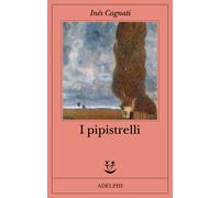 I PIPISTRELLI - CAGNATI INES - Adelphi