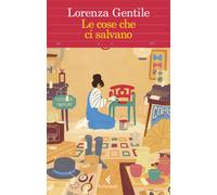 Libri Lorenza Gentile - Le Cose Che Ci Salvano