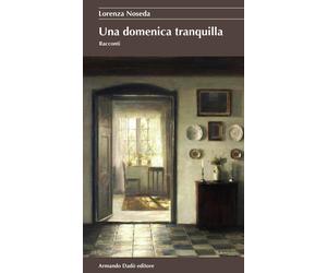 Libri Lorenza Noseda - Una domenica tranquilla - 2022