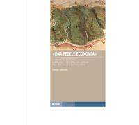 Libri Lorenzini Claudio - «Una Fedele Economia. Comunita, Mercanti E Risorse For
