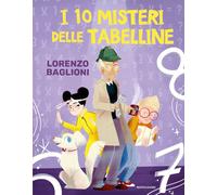 Libri Lorenzo Baglioni - I 10 Misteri Delle Tabelline