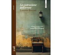Libri Lorenzo Battisti - La Costruzione Dell'errore