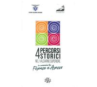 Libri Lorenzo Bigi / Lorenzo Tanzini - 4 Percorsi Storici Nel Valdarno Superiore
