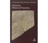 Libri Lorenzo Braccesi / Francesca Veronese - Padova Prima Di Padova. La Citta E