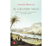 Libri Lorenzo Braccesi - Il Grande Nilo. Esploratori, Turisti E Conquistatori Ne
