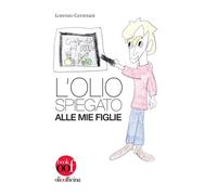 Libri Lorenzo Cerretani - L'olio spiegato alle mie figlie - 2018