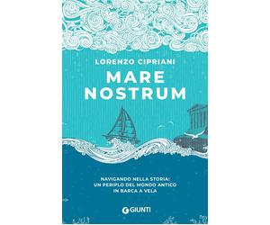 Libri Lorenzo Cipriani - Mare Nostrum. Navigando Nella Storia: Un Periplo Del Mo