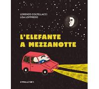 Libri Lorenzo Coltellacci - L' Elefante A Mezzanotte. Ediz. A Colori