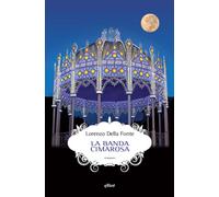 Libri Lorenzo Della Fonte - La banda Cimarosa - 2022 (Scatti)